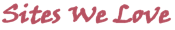 Sites We Love